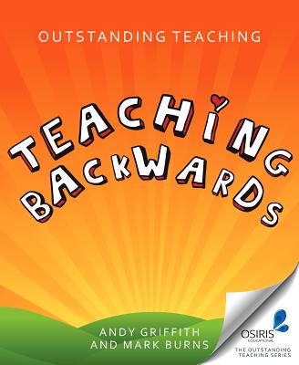 Outstanding Teaching Teaching Backwards - Griffith, Andy, and Burns, Mark