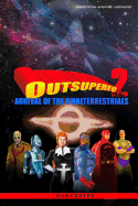 Outsupered II: Arrival of the Omniterrestrials