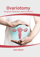 Ovariotomy: Surgical Advances and Concerns