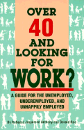 Over 40 and Looking for Work?: A Guide for the Unemployed, Underemployed, and Unhappily Employed