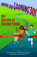 Over 50 Looking 30!: The Secrets of Staying Young