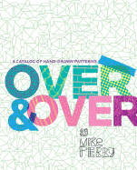 Over and Over: A Catalog of Hand-Drawn Patterns - Perry, Michael