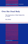 Over Her Dead Body: The Construction of Male Subjectivity in Onetti