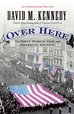 Over Here: The First World War and American Society - Kennedy, David M