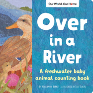 Over in a River: A Freshwater Baby Animal Counting Book