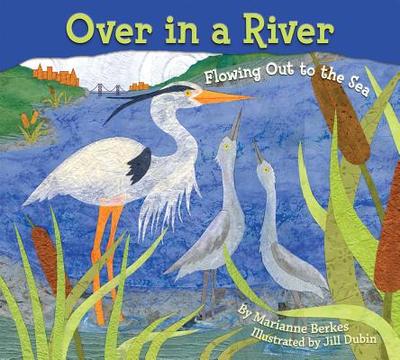 Over in a River: Flowing Out to the Sea - Berkes, Marianne