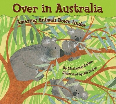 Over in Australia: Amazing Animals Down Under - Berkes, Marianne
