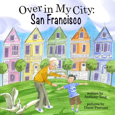 Over in My City: San Francisco - Tong, Anthony