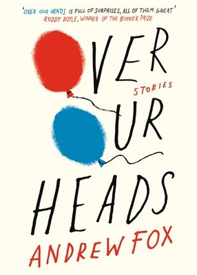 Over Our Heads - Fox, Andrew