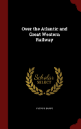 Over the Atlantic and Great Western Railway