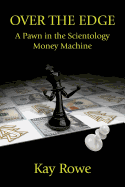 Over the Edge: A Pawn in the Scientology Money Machine