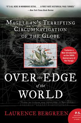 Over the Edge of the World: Magellan's Terrifying Circumnavigation of the Globe - Bergreen, Laurence