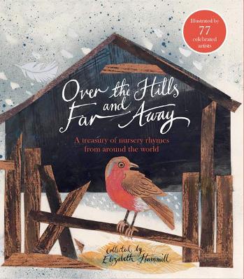 Over the Hills and Far Away: A Treasury of Nursery Rhymes from Around the World - Hammill, Elizabeth
