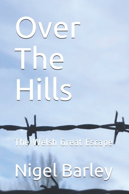 Over The Hills: The Welsh Great Escape - Barley, Nigel