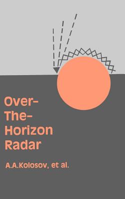 Over-The-Horizon Radar - Kolosov, Andrei A, and Barton, William F (Translated by)