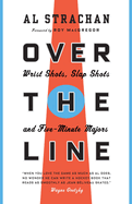 Over the Line: Wrist Shots, Slap Shots, and Five-Minute Majors