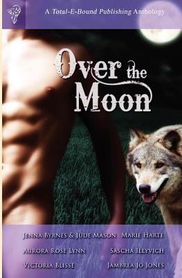 Over the Moon Anthology - Byrnes, Jenna, and Mason, Jude, and Harte, Marie