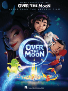 Over the Moon - Music from the Netflix Film: Piano/Vocal/Guitar Songbook