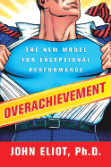 Overachievement: The New Model for Exceptional Performance