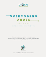 Overcoming Abuse God's Way Course: By Global Institute of Hope