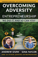 Overcoming Adversity in Entrepreneurship: We Did It, and So Can You!