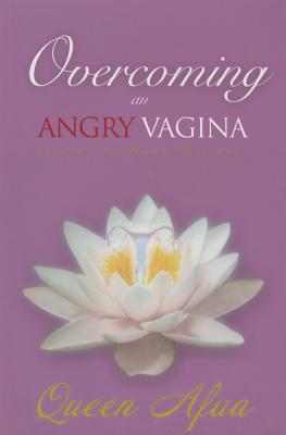 Overcoming an Angry Vagina: Journey to Womb Wellness - Afua, Queen