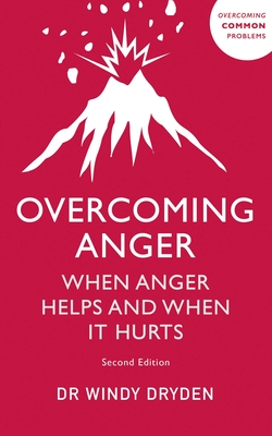 Overcoming Anger: When Anger Helps And When It Hurts - Dryden, Windy