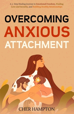 Overcoming Anxious Attachment - Hampton, Cher