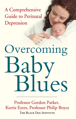 Overcoming Baby Blues: A Complete Guide to Perinatal Depression - Parker, Gordon