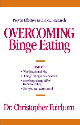 Overcoming Binge Eating, First Edition - Fairburn, Christopher G, DM, Frcpsych