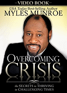Overcoming Crisis Video Book: The Secrets to Thriving in Challenging Times