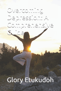 Overcoming Depression: A Comprehensive Guide