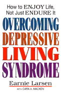 Overcoming Depressive Living Syndrome: How to Enjoy Life, Not Just Endure It