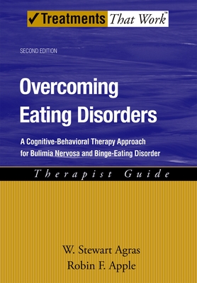 Overcoming Eating Disorders: A Cognitive-Behavioral Therapy Approach for Bulimia Nervosa and Binge-Eating Disorder - Agras, W Stewart, and Apple, Robin F