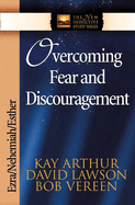 Overcoming Fear and Discouragement: Ezra/Nehemiah/Esther
