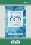 Overcoming Harm OCD: Mindfulness and CBT Tools for Coping with Unwanted Violent Thoughts