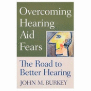 Overcoming Hearing Aid Fears: The Road to Better Hearing
