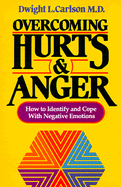 Overcoming Hurts & Anger - Carlson, Dwight L, M.D.