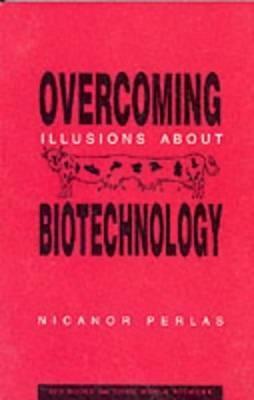 Overcoming Illusions about Biotechnology - Perlas, Nicanor