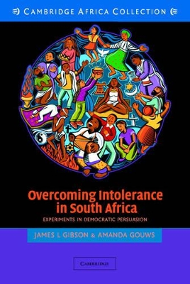 Overcoming Intolerance in South Africa South African Edition: Experiments in Democratic Persuasion - Gibson, James L., and Gouws, Amanda