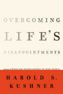Overcoming Life's Disappointments - Kushner, Harold S, Rabbi