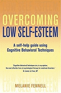 Overcoming Low Self-Esteem, 1st Edition: A Self-Help Guide Using Cognitive Behavioral Techniques