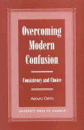 Overcoming Modern Confusion: Consistency and Choice