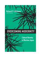 Overcoming Modernity: Cultural Identity in Wartime Japan