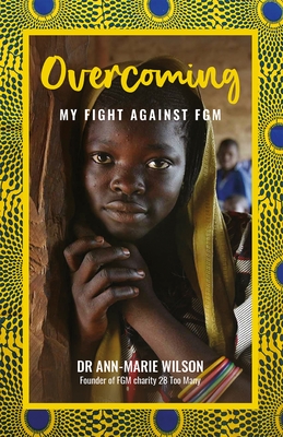 Overcoming: My Fight Against FGM - Wilson, Ann-Marie
