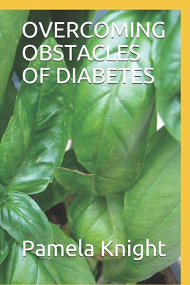 Overcoming Obstacles of Diabetes - Knight, Pamela