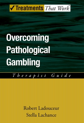 Overcoming Pathological Gambling - Ladouceur, Robert, and LaChance, Stella