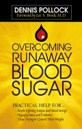 Overcoming Runaway Blood Sugar: Practical Help For... *People Fighting Fatigue and Mood Swings * Hypoglycemics and Diabetics *Those Trying to Control Their Weight