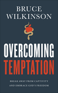 Overcoming Temptation: Break Away from Captivity and Embrace God's Freedom
