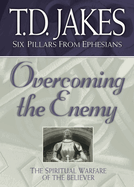 Overcoming the Enemy: The Spiritual Warfare of the Believer